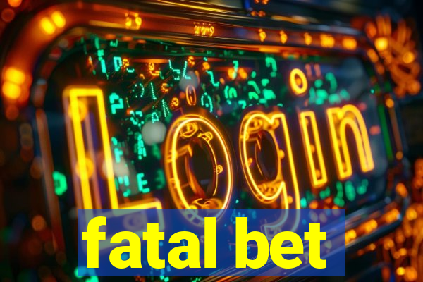 fatal bet